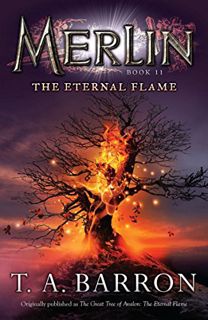 [Get] [KINDLE PDF EBOOK EPUB] The Eternal Flame: Book 11 (Merlin Saga) by  T. A. Barron 📄