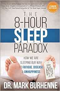 [ACCESS] KINDLE PDF EBOOK EPUB The 8-Hour Sleep Paradox: How We Are Sleeping Our Way to Fatigue, Dis