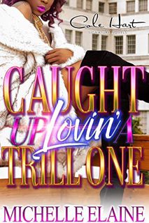[ACCESS] EBOOK EPUB KINDLE PDF Caught Up Lovin' A Trill One by  Michelle Elaine 📗
