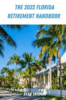 VIEW KINDLE PDF EBOOK EPUB The 2022 Florida Retirement Handbook by  Ryan Erisman 📥