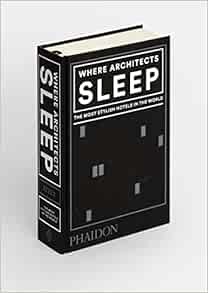 [View] EBOOK EPUB KINDLE PDF Where Architects Sleep: The Most Stylish Hotels in the World by Sarah M