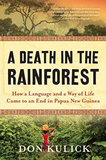 [Access] KINDLE PDF EBOOK EPUB A Death in the Rainforest: How a Language and a Way of Life Came to a