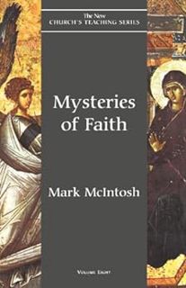 Access [KINDLE PDF EBOOK EPUB] Mysteries of Faith (New Church's Teaching Series Book 8) by Mark McIn