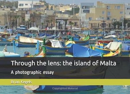 [READ] KINDLE PDF EBOOK EPUB Through the lens: the island of Malta: A photographic essay by  Brian K