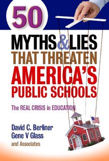 GET PDF EBOOK EPUB KINDLE 50 Myths and Lies That Threaten America’s Public Schools: The Real Crisis
