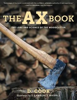 READ [PDF EBOOK EPUB KINDLE] The Ax Book: The Lore and Science of the Woodcutter, 2020 Edition by  D