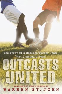 GET [EBOOK EPUB KINDLE PDF] Outcasts United: The Story of a Refugee Soccer Team That Changed a Town