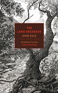 [READ] PDF EBOOK EPUB KINDLE The Land Breakers by  John Ehle &  Linda Spalding 📪