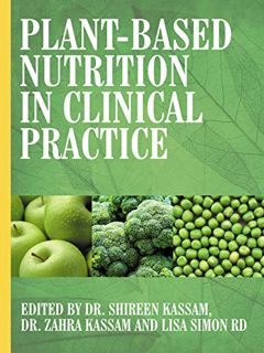 [Read] [EBOOK EPUB KINDLE PDF] Plant-Based Nutrition in Clinical Practice by  Doctor Shireen Kassam,