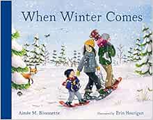 Get EPUB KINDLE PDF EBOOK When Winter Comes by Aimée M. Bissonette,Erin Hourigan 📗