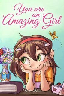 Read PDF EBOOK EPUB KINDLE You are an Amazing Girl: A Collection of Inspiring Stories about Courage,