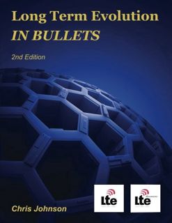 [Access] EPUB KINDLE PDF EBOOK Long Term Evolution IN BULLETS, 2nd Edition (Black & White) by  Chris