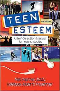 GET PDF EBOOK EPUB KINDLE Teen Esteem: A Self-Direction Manual for Young Adults by Pat Palmer,Meliss