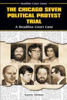 Access [KINDLE PDF EBOOK EPUB] The Chicago Seven Political Protest Trial: A Headline Court Case (Hea