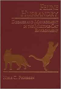 Access EPUB KINDLE PDF EBOOK Feline Husbandry: Diseases and Management in the Multiple-cat Environme