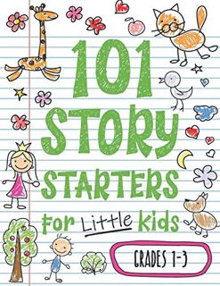 [Read] [PDF EBOOK EPUB KINDLE] 101 Story Starters for Little Kids: Illustrated Writing Prompts to Ki