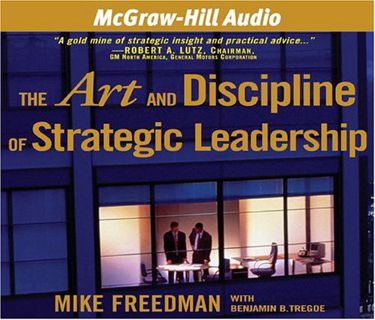 [View] [EBOOK EPUB KINDLE PDF] The Art And Discipline Of Strategic Leadership by  Mike Freedman &  B