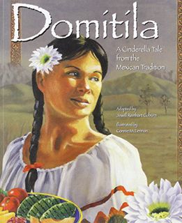[Read] PDF EBOOK EPUB KINDLE Domítíla: A Cinderella Tale from the Mexican Tradition by  Jewell Reinh