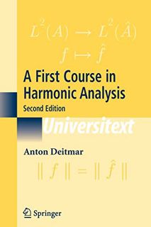 Read [PDF EBOOK EPUB KINDLE] A First Course in Harmonic Analysis (Universitext) by  Anton Deitmar 💏