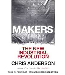 [View] KINDLE PDF EBOOK EPUB Makers: The New Industrial Revolution by Chris AndersonRene Ruiz 💜