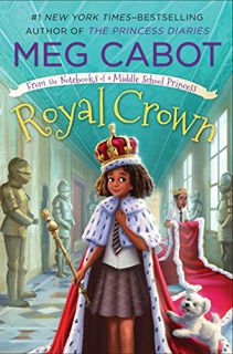 VIEW [EPUB KINDLE PDF EBOOK] Royal Crown: From the Notebooks of a Middle School Princess by  Meg Cab