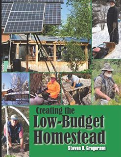 Read [EBOOK EPUB KINDLE PDF] Creating the Low-Budget Homestead by  Steven D Gregersen 📦
