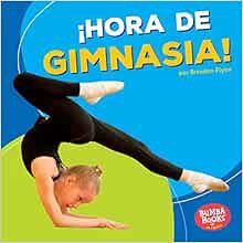 ACCESS KINDLE PDF EBOOK EPUB Hora de gimnasia! (Gymnastics Time!) (Bumba Books ® en español ― ¡Hora
