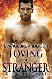 [READ] EPUB KINDLE PDF EBOOK Loving a Stranger: A Kindred Tales Novel by  Evangeline Anderson,Reese