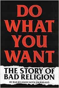 VIEW PDF EBOOK EPUB KINDLE Do What You Want: The Story of Bad Religion by Bad Religion,Jim Ruland 📤