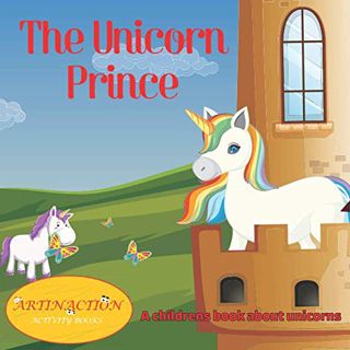 [View] [EBOOK EPUB KINDLE PDF] The Unicorn Prince: A childrens book about unicorns by  Artin Action