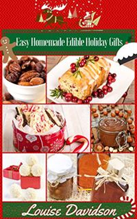 [READ] [EBOOK EPUB KINDLE PDF] Easy Homemade Edible Holiday Gifts (Holiday Baking Christmas Dessert