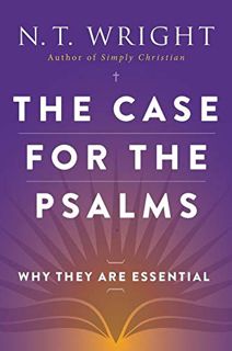 [Read] PDF EBOOK EPUB KINDLE The Case for the Psalms: Why They Are Essential by  N. T. Wright 💌
