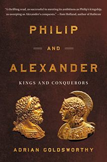 Get PDF EBOOK EPUB KINDLE Philip and Alexander: Kings and Conquerors by  Adrian Keith Goldsworthy 📚