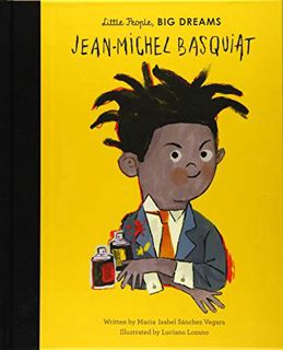 Get [EPUB KINDLE PDF EBOOK] Jean-Michel Basquiat (Volume 41) (Little People, BIG DREAMS, 42) by  Mar
