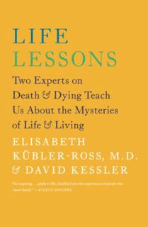 [VIEW] PDF EBOOK EPUB KINDLE Life Lessons: Two Experts on Death and Dying Teach Us About the Mysteri