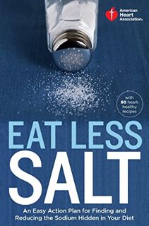 READ [PDF EBOOK EPUB KINDLE] American Heart Association Eat Less Salt: An Easy Action Plan for Findi