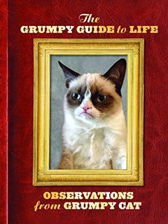 Access [KINDLE PDF EBOOK EPUB] The Grumpy Guide to Life: Observations from Grumpy Cat (Grumpy Cat Bo