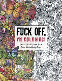 [PDF READ ONLINE] Fuck Off, I'm Coloring: Unwind with 50 Obnoxiously Fun Swear Word Colori