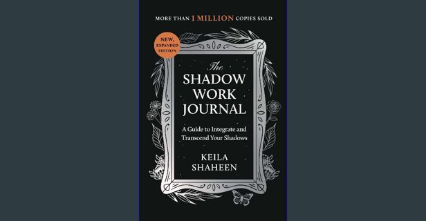 PDF/READ ⚡ The Shadow Work Journal: A Guide to Integrate and Transcend Your Shadows Full Pdf