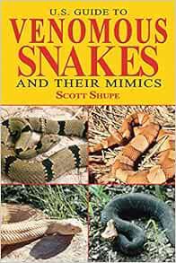 VIEW EBOOK EPUB KINDLE PDF U.S. Guide to Venomous Snakes and Their Mimics by Scott Shupe 🖌️