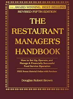 Read [EBOOK EPUB KINDLE PDF] The Restaurant Manager's Handbook: How to Set Up, Operate, and Manage a