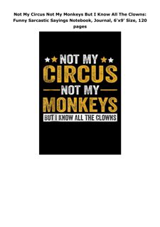 Download Not My Circus Not My Monkeys But I Know All The Clowns: Funny Sarcastic Sayings Notebo