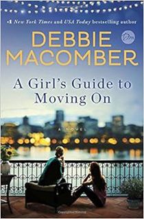 Read [EPUB KINDLE PDF EBOOK] A Girl's Guide to Moving On: A Novel by Debbie Macomber ☑️
