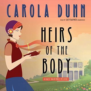 Get [EBOOK EPUB KINDLE PDF] Heirs of the Body by  Carola Dunn,Lucy Rayner,Inc. Blackstone Audio 📤