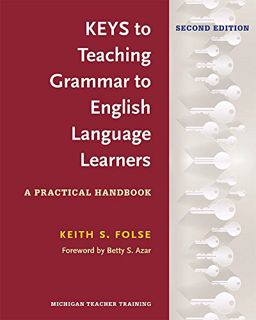 [ACCESS] [PDF EBOOK EPUB KINDLE] Keys to Teaching Grammar to English Language Learners, Second Ed.: