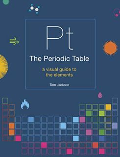 [GET] EPUB KINDLE PDF EBOOK The Periodic Table: A visual guide to the elements by  Tom Jackson 📪