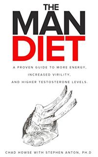 [GET] EPUB KINDLE PDF EBOOK The Man Diet: A Proven Guide to More Energy, Increased Virility, And Hig