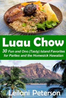 Get [EPUB KINDLE PDF EBOOK] Luau Chow: 30 Fun and Ono (Tasty) Island Favorites for Parties and the H