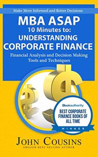 [View] EBOOK EPUB KINDLE PDF Understanding Corporate Finance: MBA ASAP by  John Cousins 📫