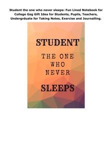 Pdf (read online) Student the one who never sleeps: Fun Lined Notebook for College Gag Gift Ide